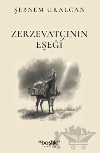 Zerzevatçının Eşeği – G. Şebnem Uralcan – Başlık Yayınları kitap kapağı