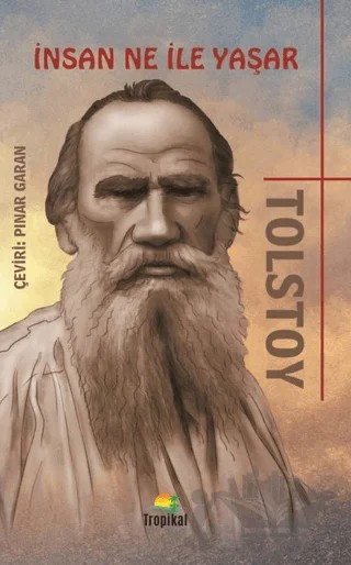 İnsan Ne ile Yaşar – Lev Nikolayeviç Tolstoy – Tropikal Kitap kitap kapağı
