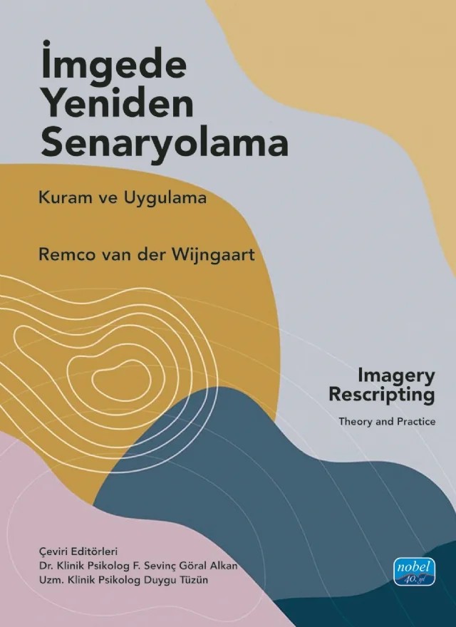 İMGEDE YENİDEN SENARYOLAMA - Kuram ve Uygulama / Imagery Rescripting Theory and Practice – Remco van der Wijngaart – Nobel Akademik Yayıncılık kitap kapağı