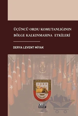 Üçüncü Ordu Komutanlığının Bölge Kalkınmasına Etkileri – Derya Levent Miyak – Harp Sanat Yayınları kitap kapağı