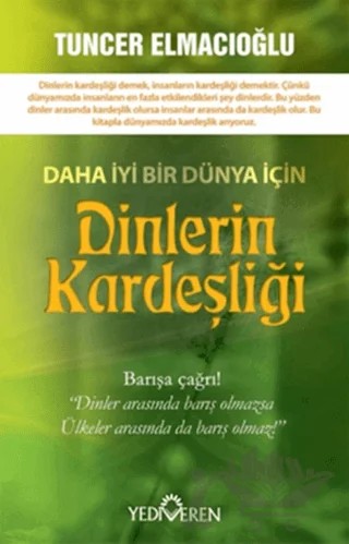 Daha İyi Bir Dünya İçin Dinlerin Kardeşliği – Tuncer Elmacıoğlu – Yediveren Yayınları kitap kapağı