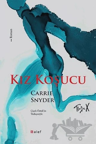 Kız Koşucu – Carrie Snyder – Alef Yayınevi kitap kapağı