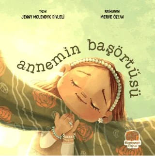 Annemin Başörtüsü – Jenny Molendyk Divleli – Karavan Çocuk Yayınları kitap kapağı