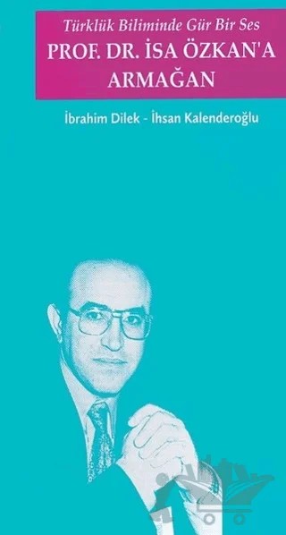 Türklük Biliminde Gür Bir Ses - Prof. Dr. İsa Özkan'a Armağan – İbrahim Dilek, İhsan Kalenderoğlu – Türk Kültürünü Araştırma Enstitüsü kitap kapağı