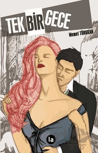 Tek Bir Gece – Mehmet Türkkan – La Kitap kitap kapağı
