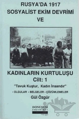 Rusya’da 1917 Sosyalist Ekim Devrimi ve Kadınların Kurtuluşu Cilt: 1 – Gül Özgür – Dönüşüm Yayınları kitap kapağı