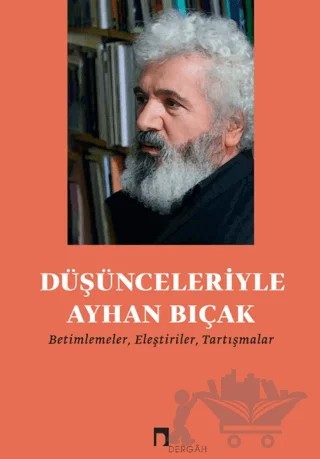 Düşünceleriyle Ayhan Bıçak – Arzu İbişi Temelli, Egemen Seyfettin Kuşçu, Özgüç Güven – Dergah Yayınları kitap kapağı