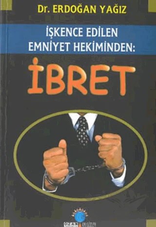 İbret - İşkence Edilen Emniyet Hekiminden – Erdoğan Yağız – Ozan Yayıncılık kitap kapağı