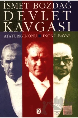 Devlet Kavgası Atatürk-İnönü / İnönü-Bayar – İsmet Bozdağ – Tekin Yayınevi kitap kapağı