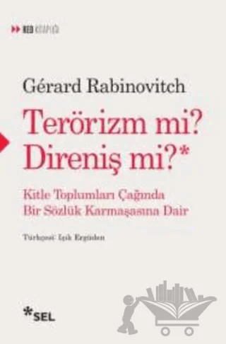Terörizm Mi? Direniş Mi? – Gerard Rabinovitch – Sel Yayıncılık kitap kapağı
