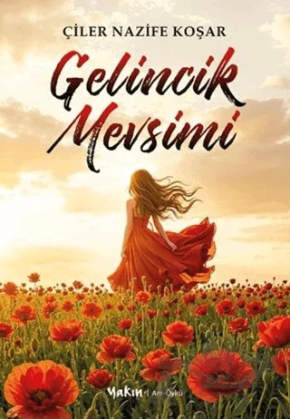 Gelincik Mevsimi – Çiler Nazife Koşar – Yakın Kitabevi kitap kapağı