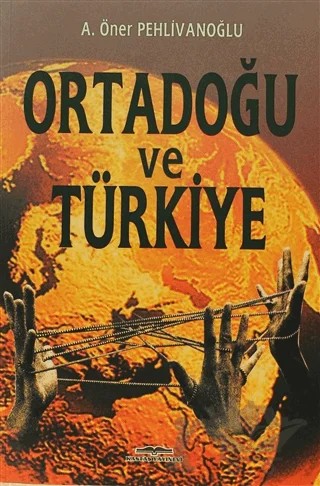 Ortadoğu ve Türkiye – A. Öner Pehlivanoğlu – Kastaş Yayınları kitap kapağı