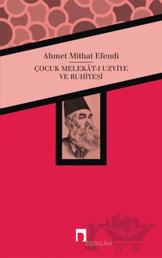 Çocuk Melekat-ı Uzviye ve Ruhiyesi – Ahmet Mithat Efendi – Dergah Yayınları kitap kapağı