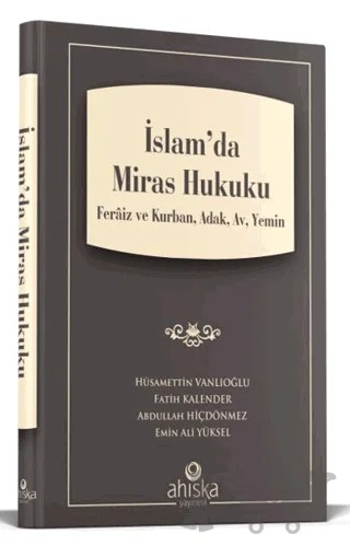 İslamda Miras Hukuku – Hüsamettin Vanlıoğlu, Abdullah Hiçdönmez, Emin Ali Yüksel, Fatih Kalender – Ahıska Yayınevi kitap kapağı