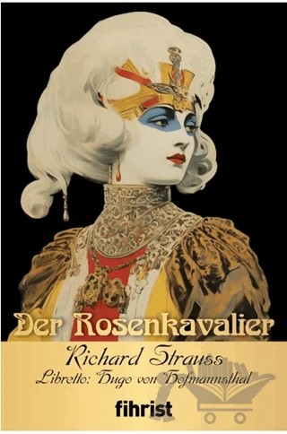 Der Rosenkavalier – Richard Strauss, Hugo von Hofmannsthal – Fihrist Kitap kitap kapağı