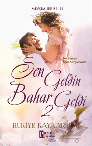 Sen Geldin Bahar Geldi 2 – Rukiye Kayaarslan – Parola Yayınları kitap kapağı