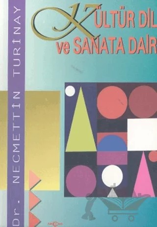 Kültür Dil ve Sanata Dair – Necmettin Turinay – Akçağ Yayınları kitap kapağı