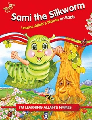 Sami the Silkworm Learns Allah's Name Ar Rabb – Nur Kutlu – Timaş Publishing kitap kapağı