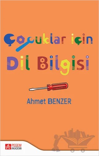 Çocuklar İçin Dil Bilgisi – Ahmet Benzer – Pegem Akademi Yayıncılık kitap kapağı