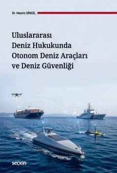 Uluslararası Deniz Hukukunda Otonom Deniz Araçları ve Deniz Güvenliği – Nesrin Singil – Seçkin Yayıncılık kitap kapağı