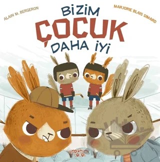 Bizim Çocuk Daha İyi – Alain M. Bergeron – Yediveren Çocuk kitap kapağı