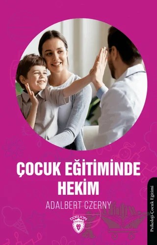 Çocuk Eğitiminde Hekim – Adalbert Czerny – Dorlion Yayınları kitap kapağı