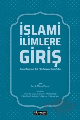 İslami İlimlere Giriş – Abdullah Kuşlu, Abdurrahim Kaplan, Ahmet Ekinci, Ahmet Mekin Kandemir, Habip Demir, Şuayip Seven, Yusuf Erdem Gezgin – Hikmetevi Yayınları kitap kapağı