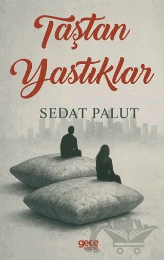 Taştan Yastıklar – Sedat Palut – Gece Kitaplığı kitap kapağı