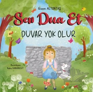 Sen Dua Et Duvar Yok Olur – Gizem Altuntaş – Çıra Çocuk Yayınları kitap kapağı