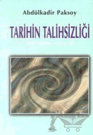 Tarihin Talihsizliği – A. Kadir Paksoy – Ürün Yayınları kitap kapağı