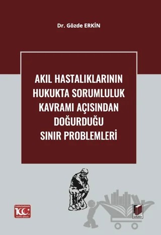 Akıl Hastalıklarının Hukukta Sorumluluk Kavramı Açısından Doğurduğu Sınır Problemleri – Gözde Erkin – Adalet Yayınevi kitap kapağı