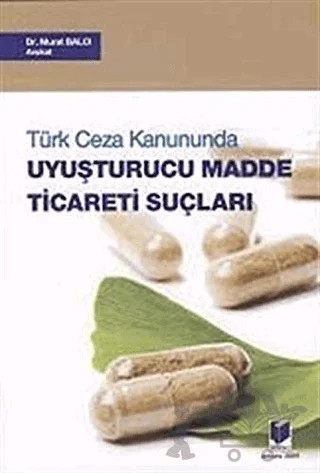 Uyuşturucu Madde Ticareti Suçları – Murat Balcı – Adalet Yayınevi kitap kapağı
