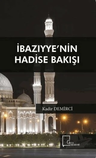 İbazıyye’nin Hadise Bakışı – Kadir Demirci – Gece Akademi kitap kapağı