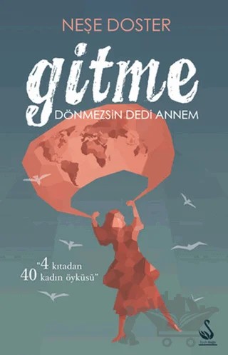 Gitme Dönmezsin Dedi Annem – Neşe Doster – Siyah Kuğu Yayınları kitap kapağı
