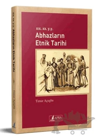 Abhazların Etnik Tarihi – Timur Açugba – Apra Yayıncılık kitap kapağı