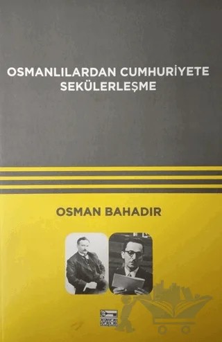 Osmanlılardan Cumhuriyete Sekülerleşme – Osman Bahadır – Anahtar Kitaplar Yayınevi kitap kapağı
