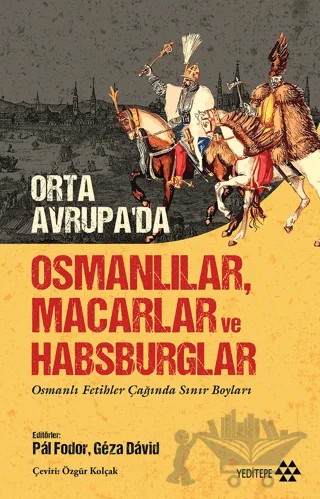 Orta Avrupa'da Osmanlılar Macarlar ve Habsburglar – Kolektif – Yeditepe Yayınevi kitap kapağı