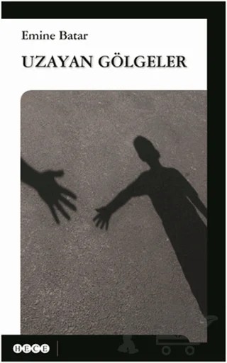Uzayan Gölgeler – Emine Batar – Hece Yayınları kitap kapağı