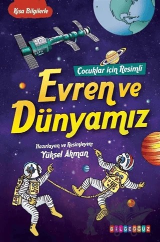 Çocuklar için Resimli Evren ve Dünyamız – Yüksel Akman – Bilgeoğuz Yayınları kitap kapağı