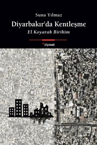 Diyarbakır’da Kentleşme – Suna Yılmaz – Dipnot Yayınları kitap kapağı