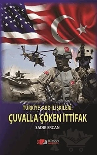 Türkiye ABD İlişkileri: Çuvalla Çöken İttifak – Sadık Ercan – Berikan Yayınevi kitap kapağı