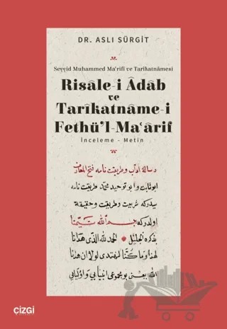 Risalei Adab ve Tarikatnamei Fethül Maarif İnceleme-Metin – Aslı Sürgit – Çizgi Kitabevi Yayınları kitap kapağı
