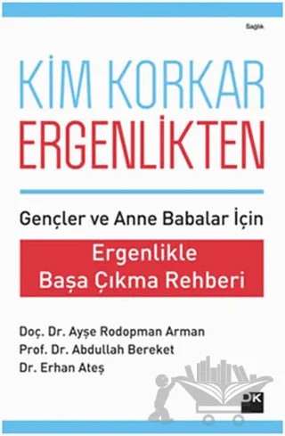 Kim Korkar Ergenlikten? – Abdullah Bereket, Ayşe Rodopman Arman, Erhan Ateş – Doğan Kitap kitap kapağı