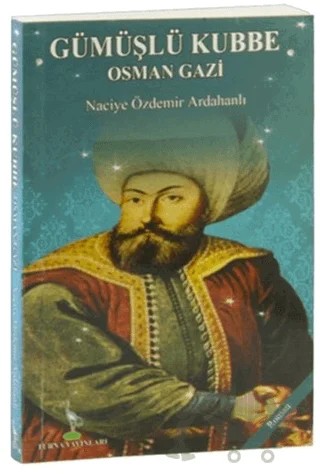 Gümüşlü Kubbe Osman Gazi – Naciye Özdemir Ardahanlı – Turna Yayınları kitap kapağı
