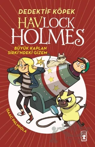 Havlock Holmes: Büyük Kaplan Sirki'ndeki Gizem – Isaac Palmiola – Timaş Çocuk kitap kapağı