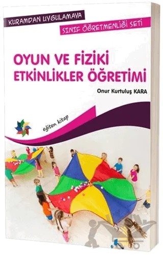 Oyun ve Fiziki Etkinlikler Öğretimi – Onur Kurtuluş Kara – Eğiten Kitap kitap kapağı