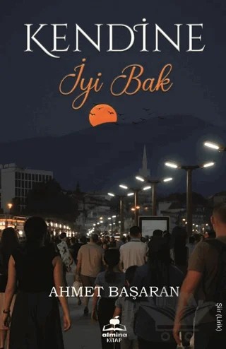 Kendine İyi Bak – Ahmet Başaran – Almina Kitap kitap kapağı