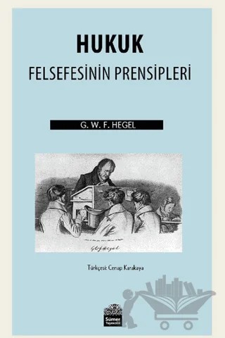 Hukuk Felsefesinin Prensipleri – Georg Wilhelm Friedrich Hegel – Sümer Yayıncılık kitap kapağı