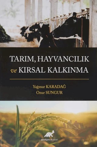 Tarım, Hayvancılık ve Kırsal Kalkınma – Onur Sungur, Yağmur Karadağ – Paradigma Akademi Yayınları kitap kapağı