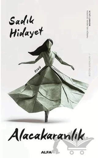 Alacakaranlık – Sâdık Hidâyet – Alfa Yayınları kitap kapağı